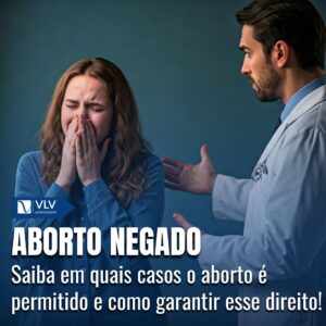 Direito ao aborto negado: Saiba o que fazer nestes casos