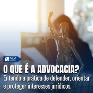 Advocacia: saiba tudo sobre essa área do Direito!