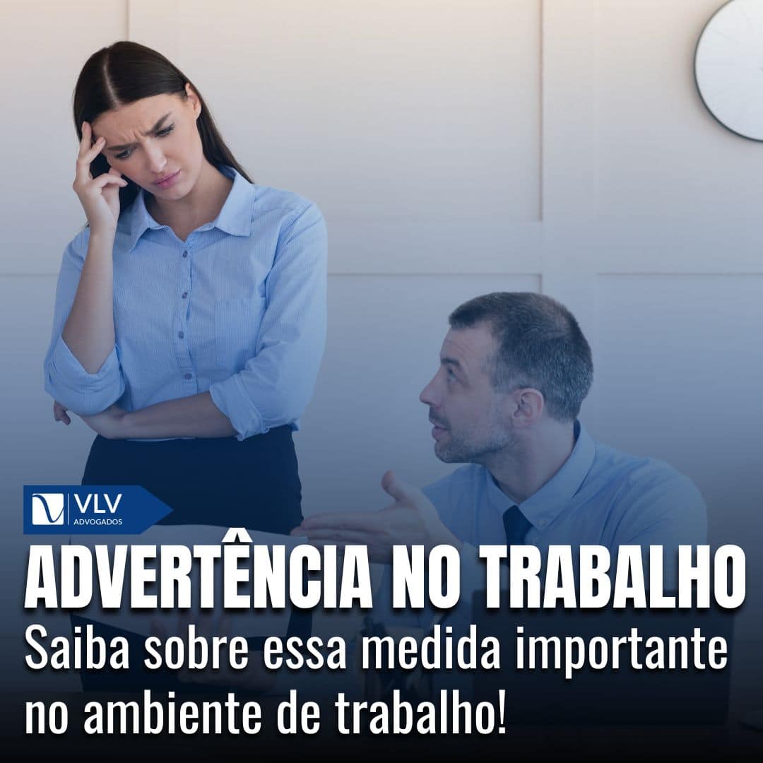 Advertência no Trabalho: Tipos, causas e legislação!