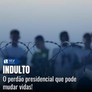 Indulto: Entenda tudo sobre esse benefício! 10 Indulto: Entenda tudo sobre esse benefício!