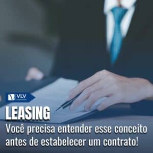 Leasing: o que é, como funciona e quais suas modalidades? 3 leasing