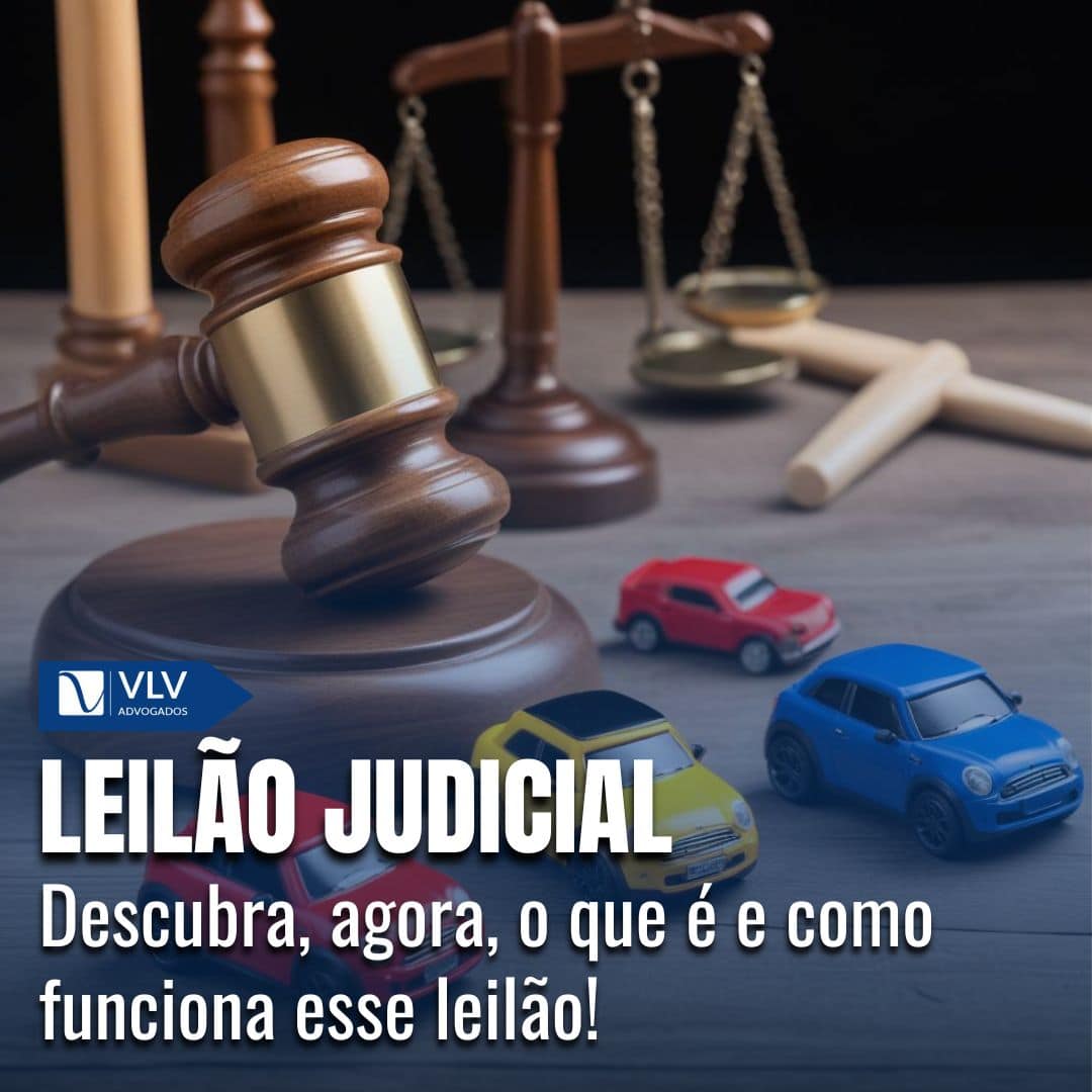 Leilão Judicial: Entenda o que é e como funciona! - VLV Advogados