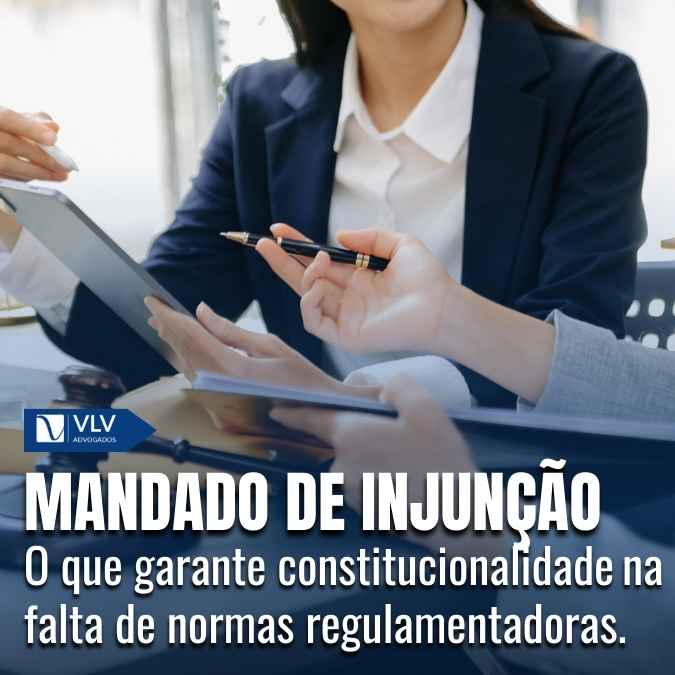 O que é o mandado de injunção? - VLV Advogados
