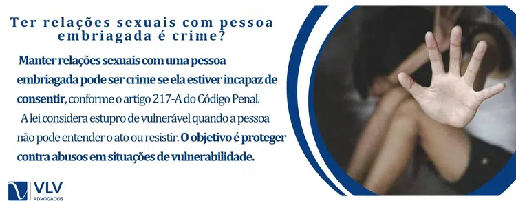 Ter relações sexuais com pessoa embriagada é crime?