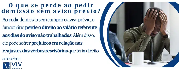 O que se perde ao pedir demissão sem aviso prévio?