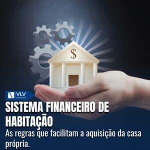 O que é o Sistema Financeiro de Habitação (SFH)? 8 sfh