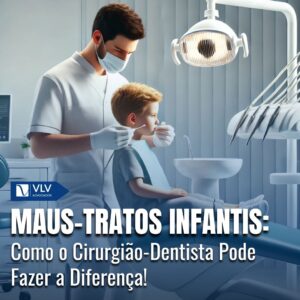 Maus-tratos infantis: O papel do cirurgião-dentista