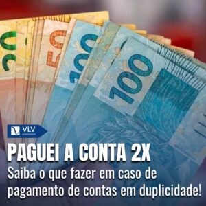 Saiba o que fazer em caso de pagamento de contas em duplicidade.