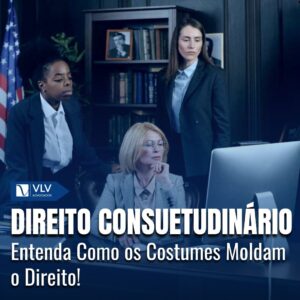 Direito Consuetudinário: Entenda sua Importância e Aplicação 10 Direito Consuetudinário: Entenda sua Importância e Aplicação