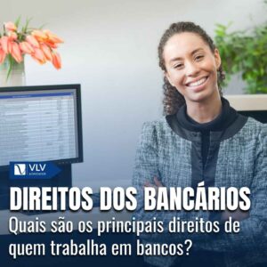Direitos dos bancários: saiba quais são e como garanti-los! 10 Direitos dos bancarios 4