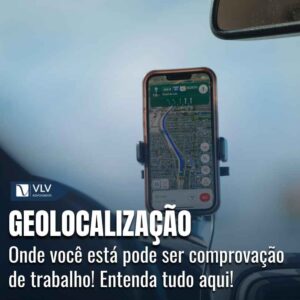 Geolocalização como prova de jornada de trabalho 2 GEOLOCALIZACAO COMO PROVA DE TRABALHO