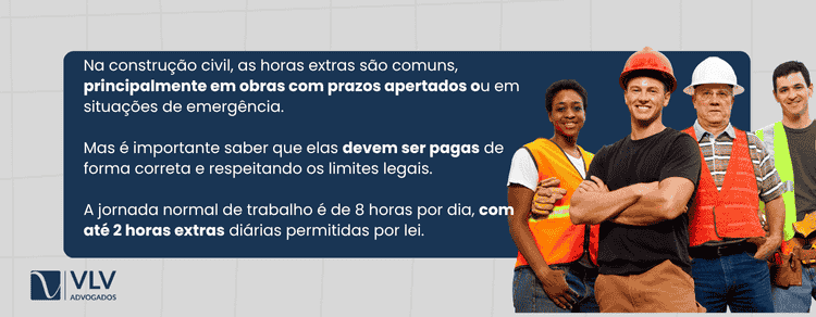 imagem explicativa sobre horas extras no trabalho da construção civil