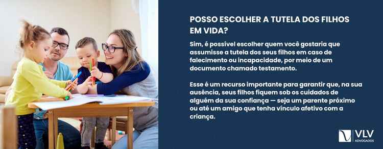 imagem explicativa sobre poder escolher a tutela dos filhos em vida.