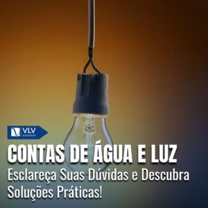 Contas de água e luz: Dúvidas e soluções para consumidores!