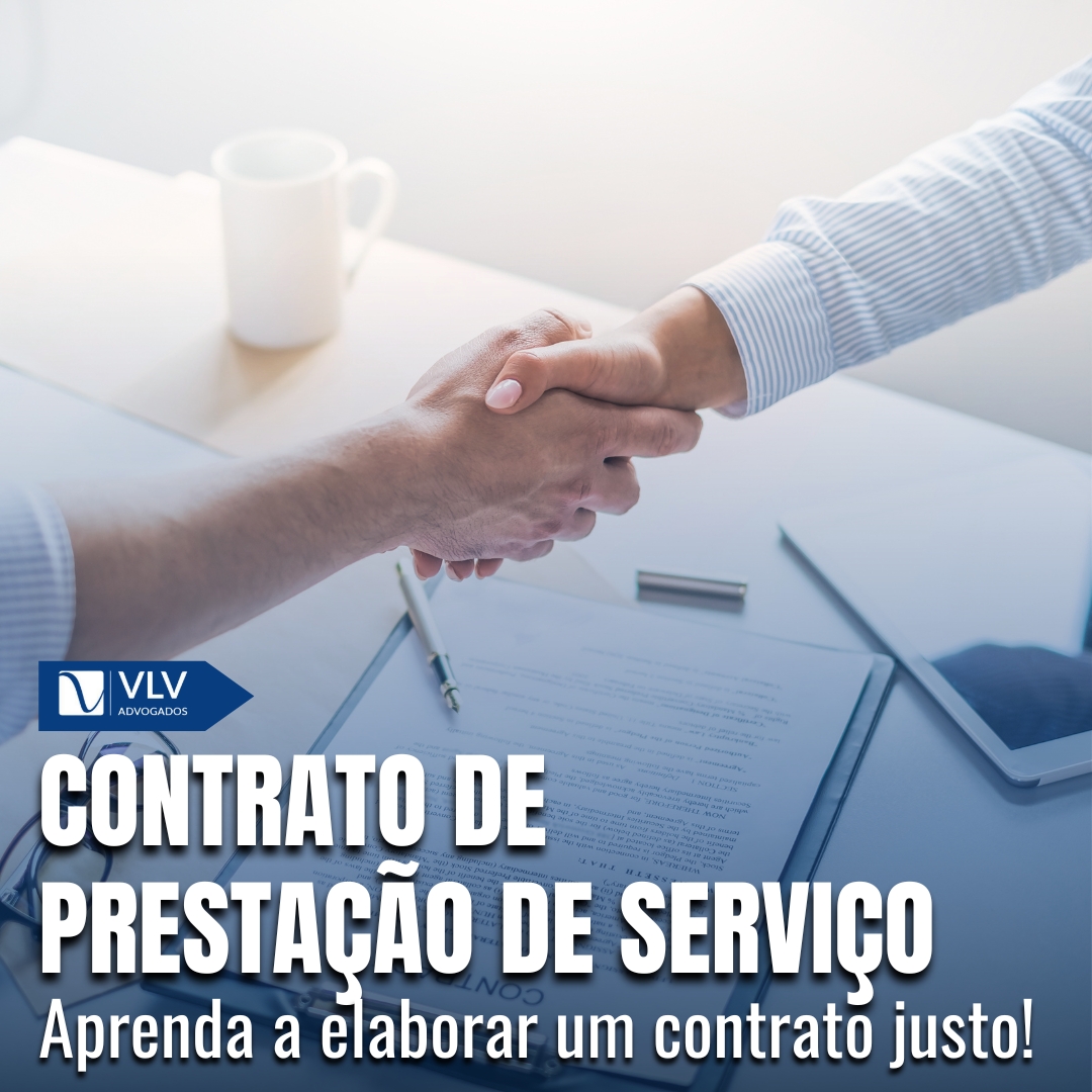 Contrato de prestação de serviço: como fazer? - VLV Advogados