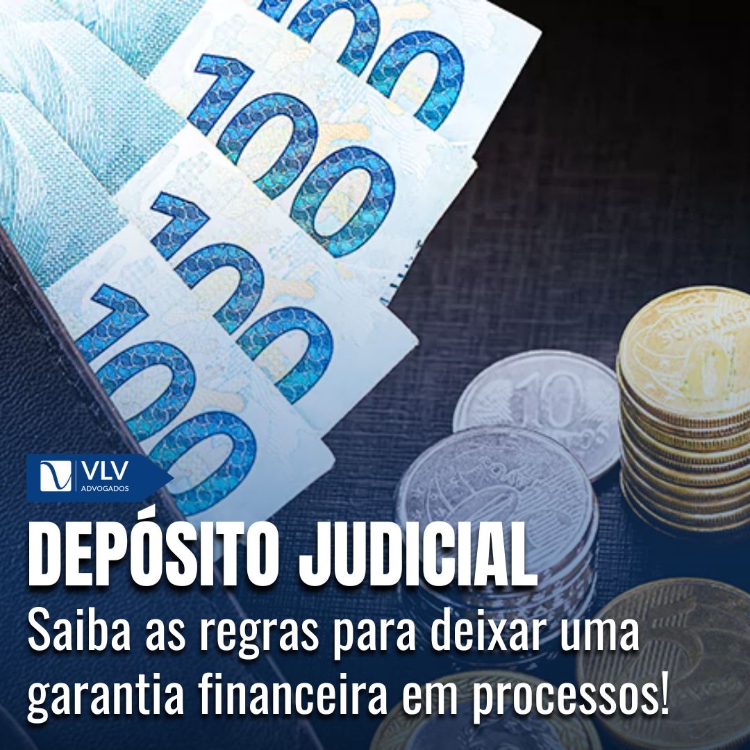 Depósito Judicial: Entenda o conceito e as regras! - VLV Advogados