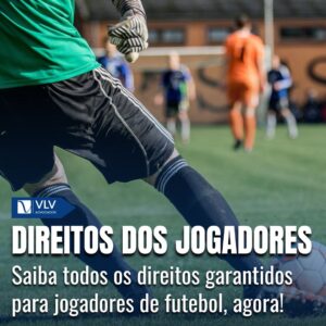 Direitos trabalhistas dos jogadores de futebol 8 Direitos Trabalhistas dos Jogadores de Futebol