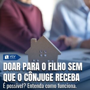 Como doar imóvel para filho sem que o cônjuge receba?