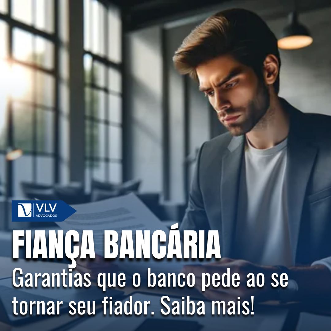 Fiança Bancária: Vantagem para você e garantia para o banco.