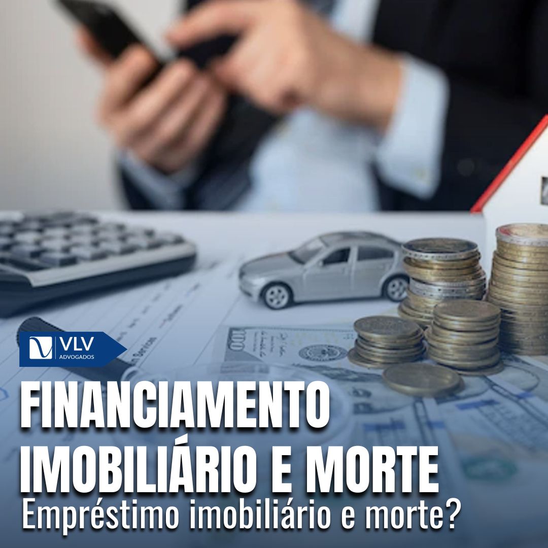 Como fica o financiamento imobiliário em caso de morte?