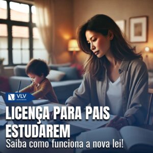 Nova lei - Licença para mães e pais concluírem cursos acadêmicos!
