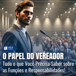 O Papel do Vereador: Funções e Responsabilidades 8 O Papel do Vereador: Funções e Responsabilidades