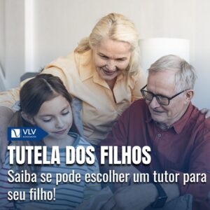 Cível 13 Tutela dos filhos: Posso nomear terceiros antes de falecer?