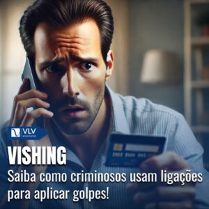 Vishing: Entenda do que se trata esse golpe e se proteja!
