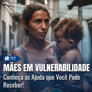 Ajuda para mães em vulnerabilidade: Veja suas opções