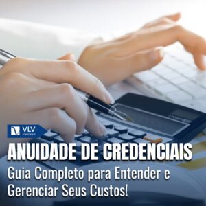 Tudo o que você precisa saber sobre Anuidade de Credenciais 8 Tudo o que você precisa saber sobre Anuidade de Credenciais