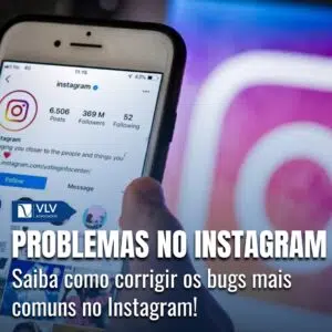 Como solucionar os principais problemas no Instagram!