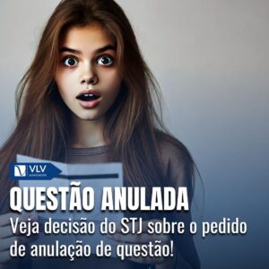 Anulação de Questões em Concurso: Entenda Decisão do STJ! 3 Anulação de Questões em Concurso: Entenda Decisão do STJ!