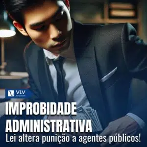 Improbidade Administrativa: Descubra o que a nova lei mudou!