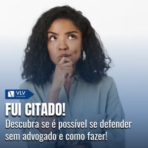 Fui citado, posso me defender sem advogado? 10 Descubra se é possível se defender sem advogado e como fazer!