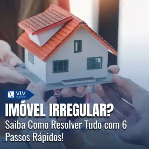 Imóvel irregular? Saiba como regularizar em 6 passos!