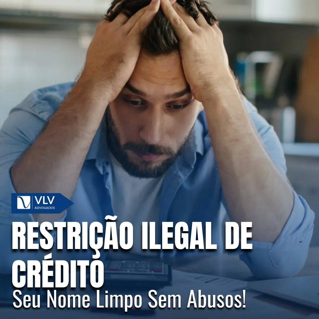 Restrição Ilegal de Crédito: Seu Nome Limpo Sem Abusos!