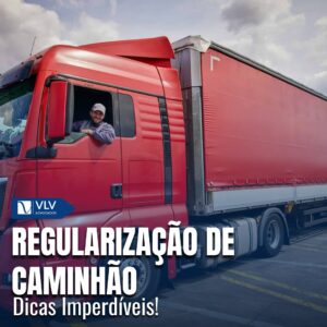 Como regularizar caminhão? Evite problemas na estrada! 12 Como regularizar caminhão? Evite problemas na estrada!