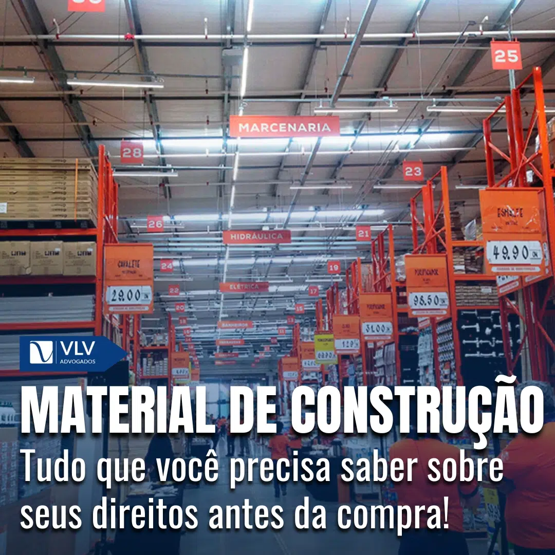 Compra de material de construção: Garanta seus direitos!