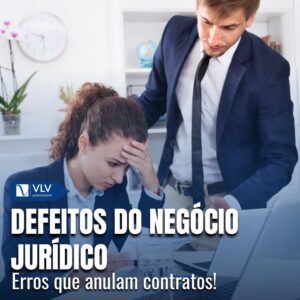 Defeitos do Negócio Jurídico: Erros que anulam seu contrato! 3 Defeitos do Negócio Jurídico: Erros que anulam seu contrato!