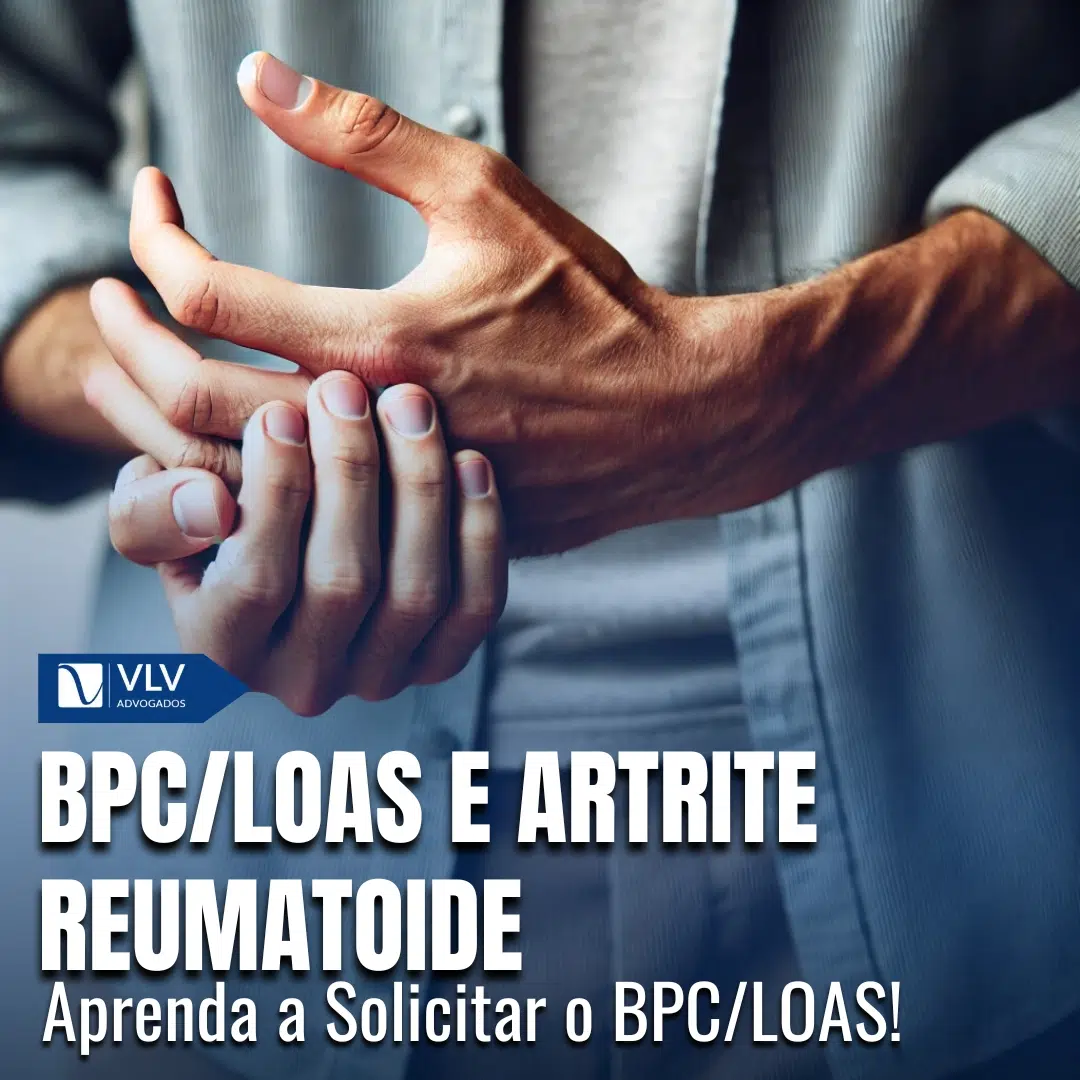 Como garantir BPC/LOAS em caso de Artrite Reumatoide?