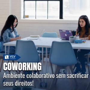 Coworking: Ambiente colaborativo sem sacrificar seus direitos 11 Ambiente colaborativo sem sacrificar seus direitos