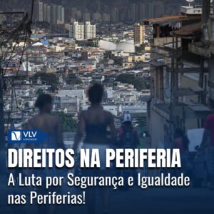 Direitos na periferia: entenda o que diz a lei! 7 Direitos na periferia: Segurança e igualdade ignoradas