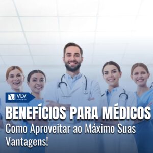 Benefícios para médicos: tudo o que você precisa saber