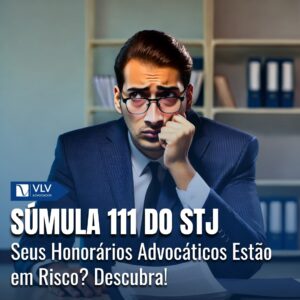 Súmula 111 do STJ: E os meus honorários advocatícios?
