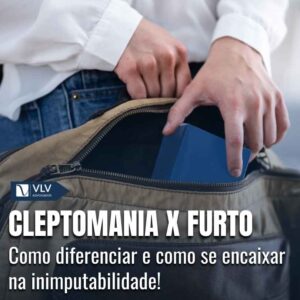 Cleptomania X furto cabe inimputabilidade penal