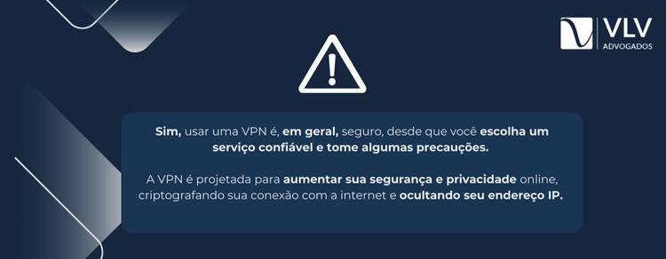 imagem explicativa sobre ser seguro usar VPN. 