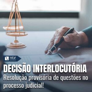 Decisão interlocutória: o que é e quais são os tipos? 9 decisao interlocutoria capa