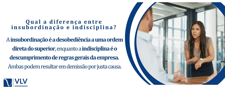 Insubordinação no Trabalho: Consequências Legais - VLV Advogados