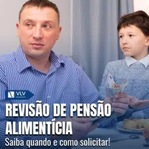 Saiba como e quando solicitar a revisão de pensão alimentícia!