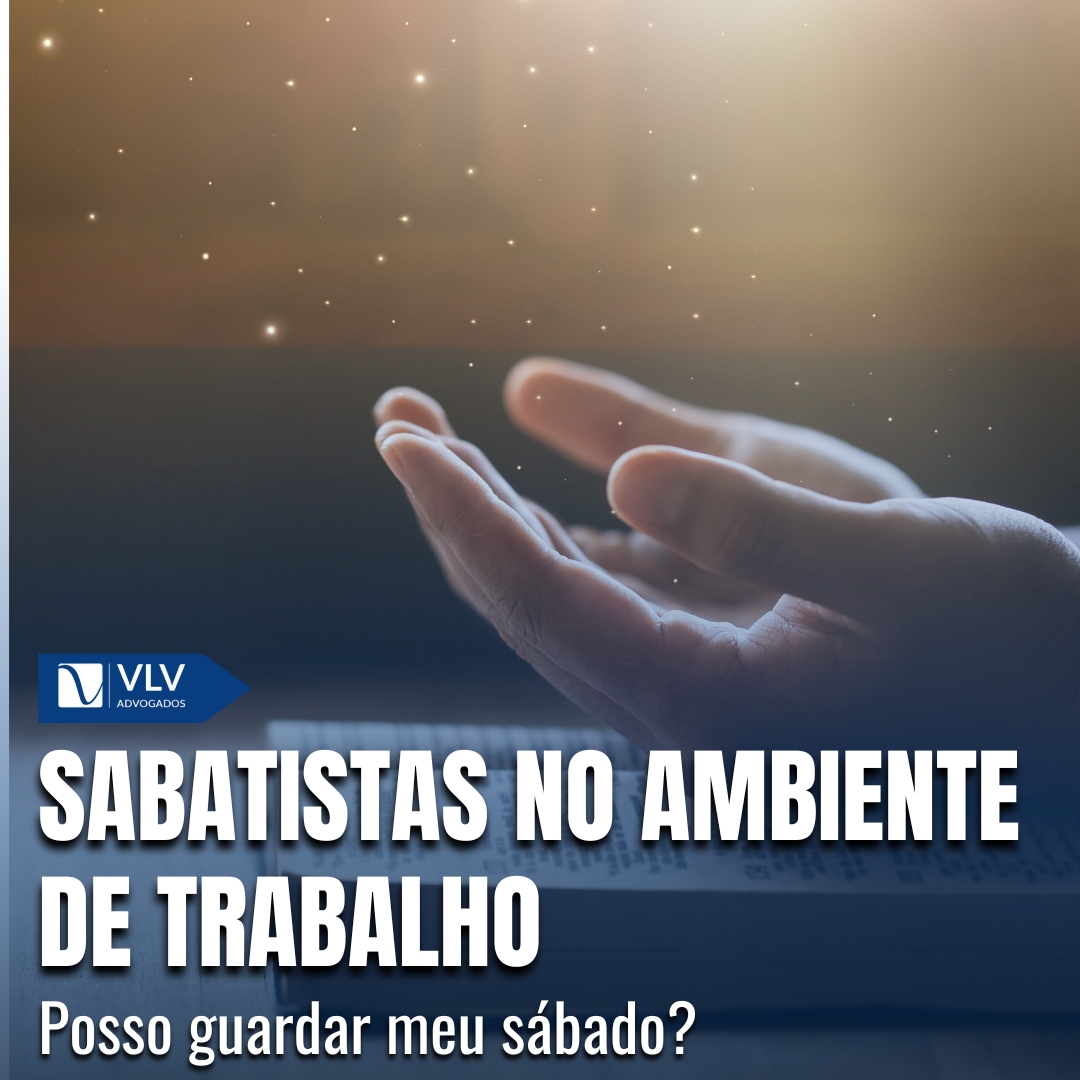 Os sabatistas: é possível guardar meu sábado? - VLV Advogados